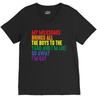 My Milkshake Brings All The Boys To The Yard I'm Gay V-neck Tee | Artistshot