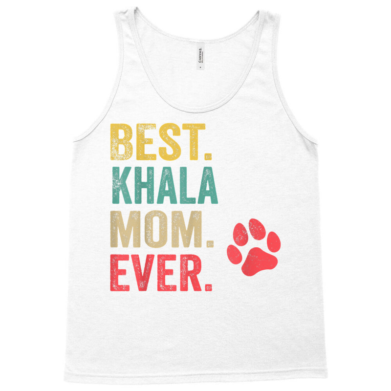 Best Khala  Mom Ever Vintage Women Mother Dog Lover T Shirt Tank Top by cm-arts | Artistshot