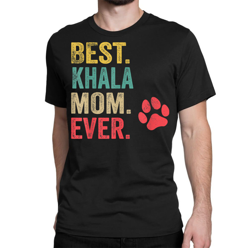 Best Khala  Mom Ever Vintage Women Mother Dog Lover T Shirt Classic T-shirt by cm-arts | Artistshot