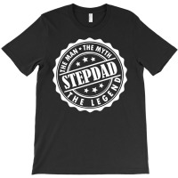 Stepdad The Man The Myth The Legend T-shirt | Artistshot