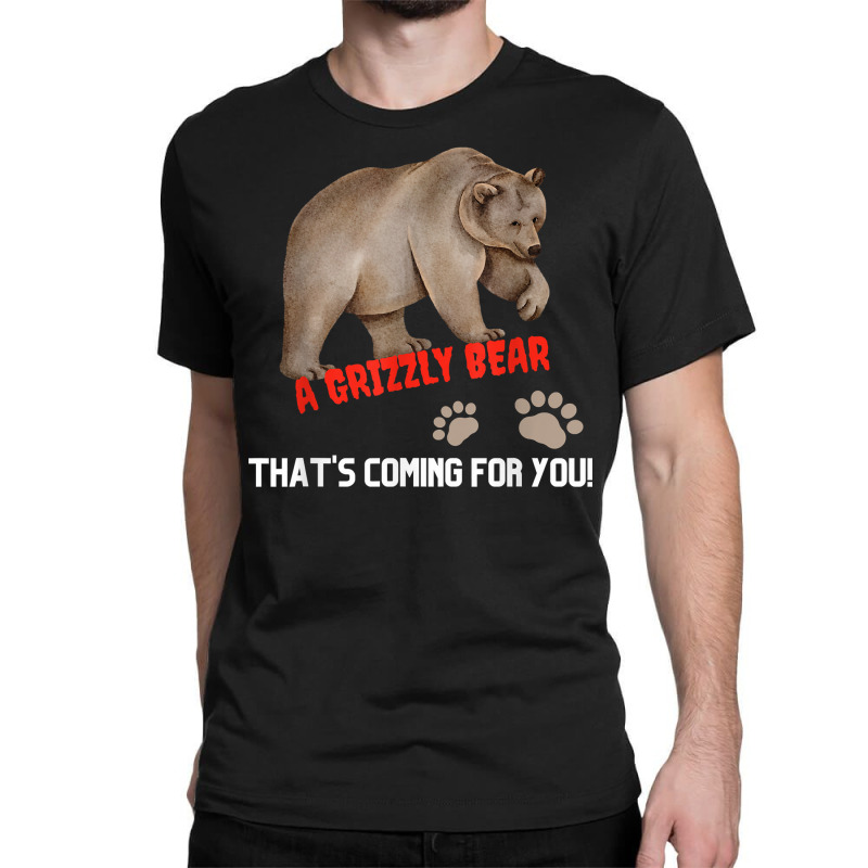 Kid's Funny T Shirt A Grizzly Bear Coming For You T Shirt Classic T-shirt | Artistshot