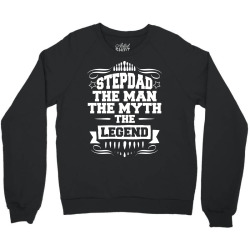 Stepdad The Man The Myth The Legend Crewneck Sweatshirt | Artistshot