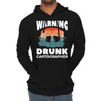 Warning Drunk Cartographer Map Making Cartography T Shirt Lightweight Hoodie | Artistshot