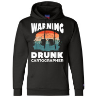 Warning Drunk Cartographer Map Making Cartography T Shirt Champion Hoodie | Artistshot