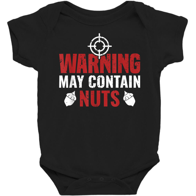 Warning May Contain Nuts Shooting Range Instructor T Shirt Baby Bodysuit | Artistshot