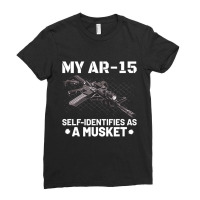 My Ar-15 Self-identifies As A Musket Ladies Fitted T-shirt | Artistshot