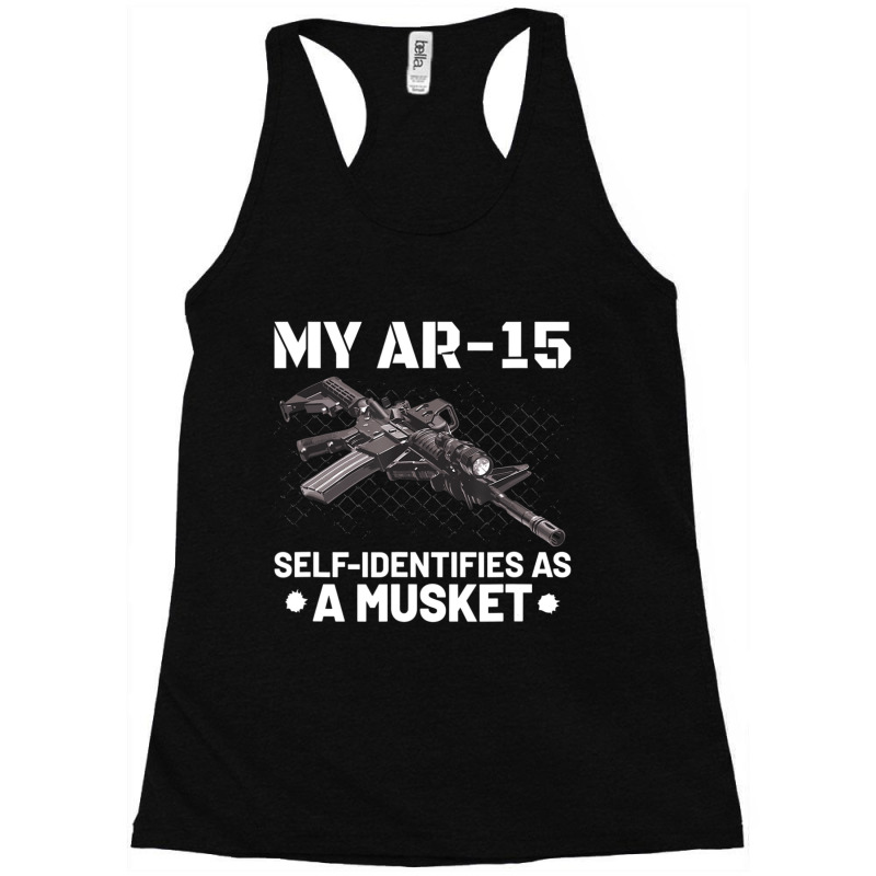 My Ar-15 Self-identifies As A Musket Racerback Tank by cm-arts | Artistshot