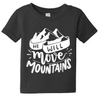 He Will Move Mountains - Adventure Lover Baby Tee | Artistshot