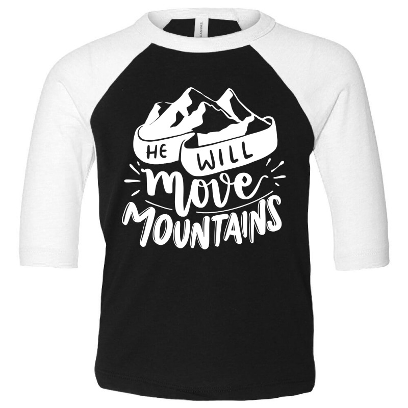 He Will Move Mountains - Adventure Lover Toddler 3/4 Sleeve Tee | Artistshot