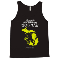 Home Of The Michigan Dogman, Home, Of The Michigan, Dogman, Home Of Th Tank Top | Artistshot