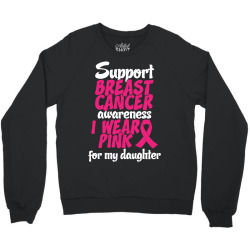 I Wear Pink For My Daughter Crewneck Sweatshirt | Artistshot
