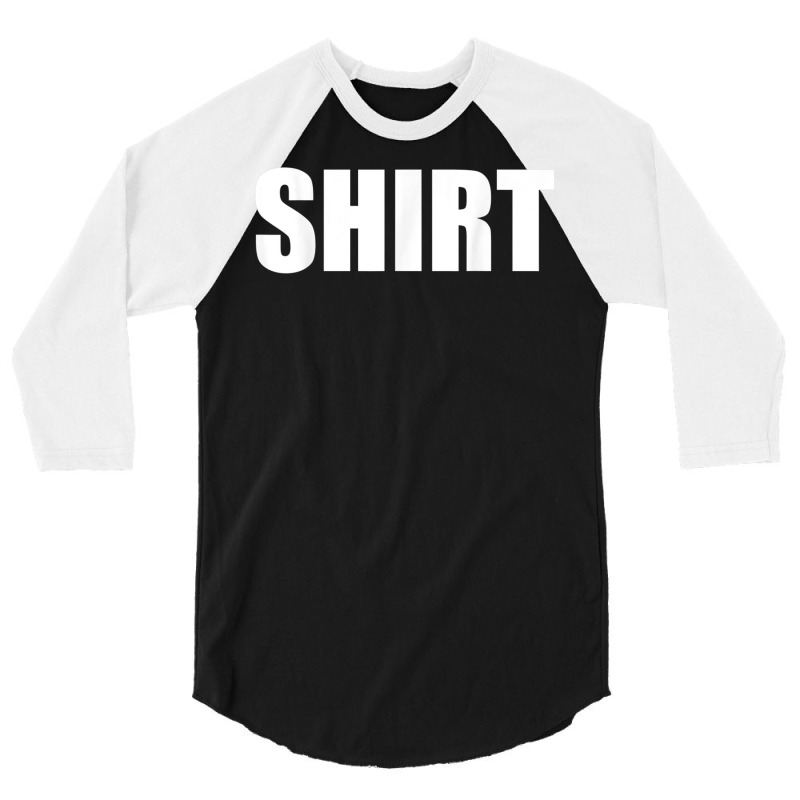 The Shirt That Says Shirt For Men Or Women Shirt Costume T Shirt 3/4 Sleeve Shirt | Artistshot