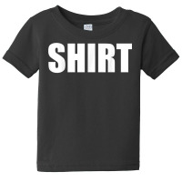 The Shirt That Says Shirt For Men Or Women Shirt Costume T Shirt Baby Tee | Artistshot