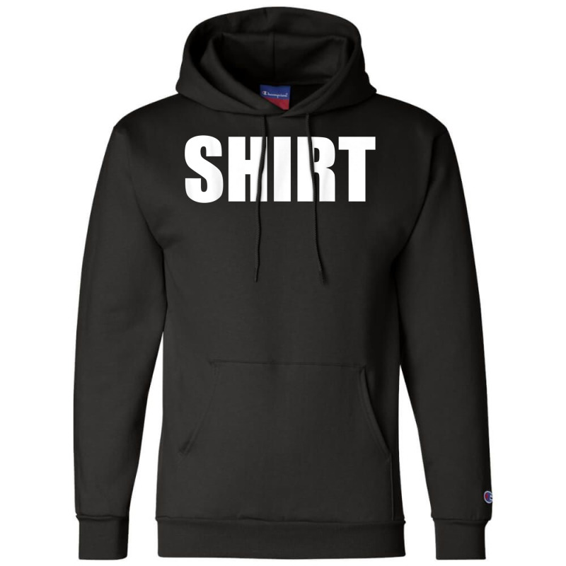 The Shirt That Says Shirt For Men Or Women Shirt Costume T Shirt Champion Hoodie | Artistshot