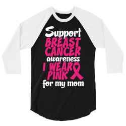 I Wear Pink For My Mom 3/4 Sleeve Shirt | Artistshot