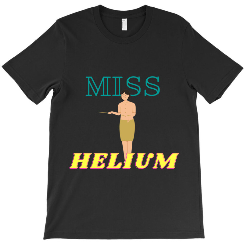 Miss Helium The Teacher T-shirt | Artistshot