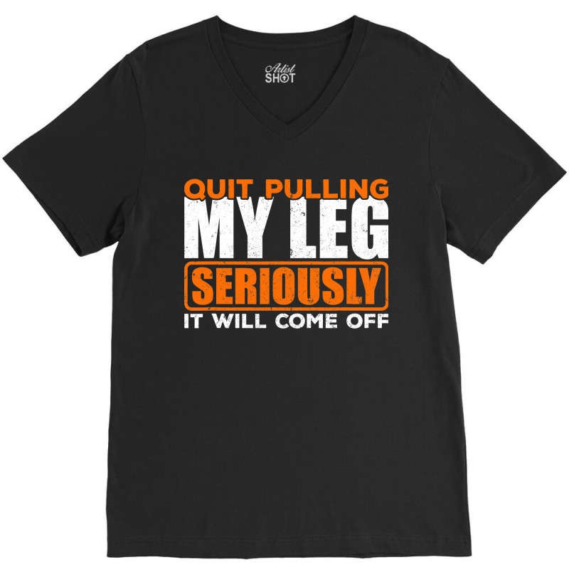 Quit Pulling My Leg Ampu Wheelchair Prosthetic V-Neck Tee by cm-arts | Artistshot