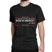 Two Words Made In America Biden Quote Anti Biden Classic T-shirt | Artistshot