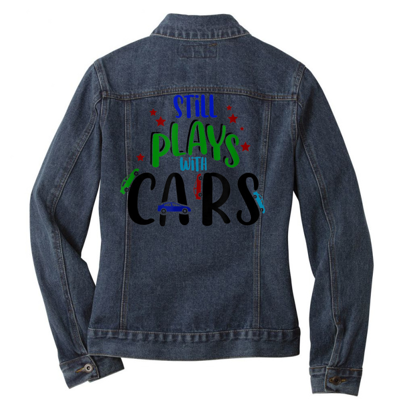 Still Plays With Cars Cool Novelty Child Parent Novelty Item Ladies Denim Jacket by August | Artistshot