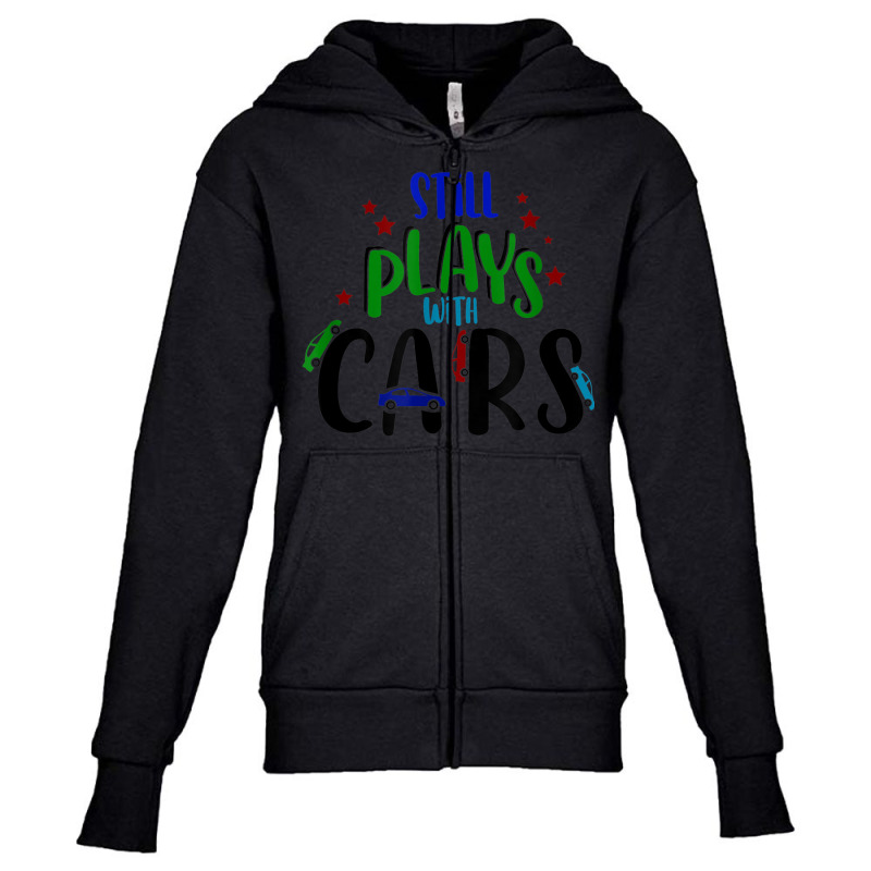 Still Plays With Cars Cool Novelty Child Parent Novelty Item Youth Zipper Hoodie by August | Artistshot