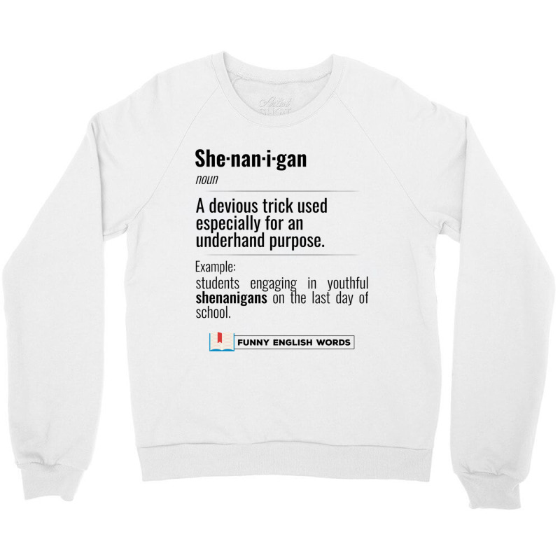 English Funny Words - Shenanigan - Fun Black Text Crewneck Sweatshirt | Artistshot