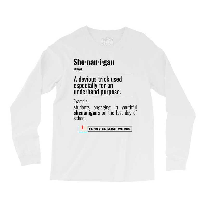 English Funny Words - Shenanigan - Fun Black Text Long Sleeve Shirts | Artistshot