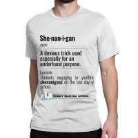 English Funny Words - Shenanigan - Fun Black Text Classic T-shirt | Artistshot