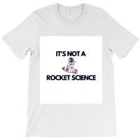 English Idiom It S Not Rocket Science T-shirt | Artistshot