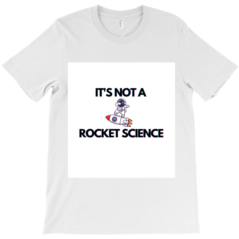 English Idiom It S Not Rocket Science T-shirt | Artistshot