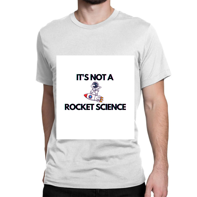 English Idiom It S Not Rocket Science Classic T-shirt | Artistshot