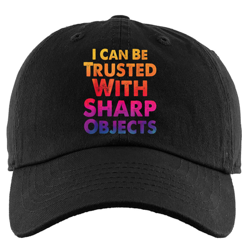 I Can Be Trusted With Sharp Objects  (2) Kids Cap | Artistshot