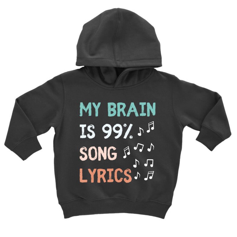 My Brain Is 99.9 Percent Song Lyrics Music Lover Quote Toddler Hoodie by cm-arts | Artistshot