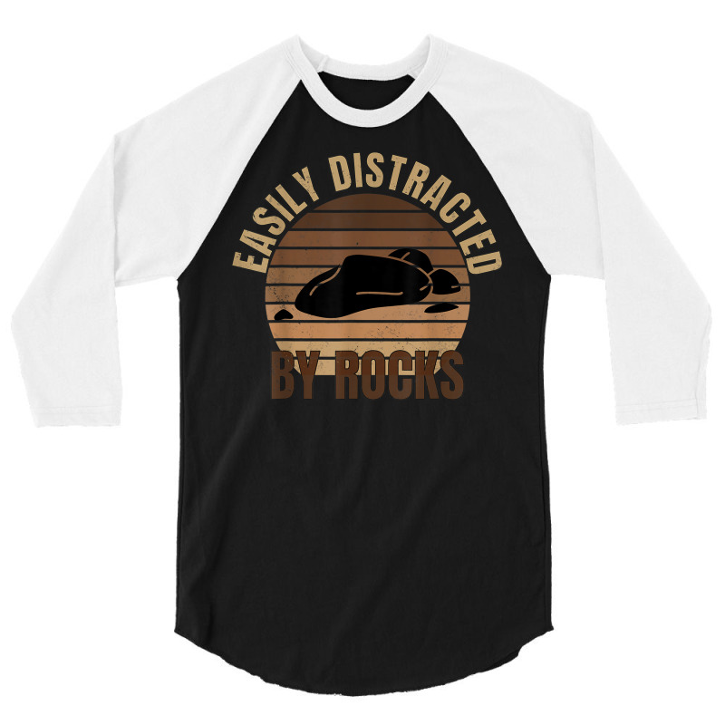 Easily Distracted By Rocks Geology Rock Collecting Geologist 3/4 Sleeve Shirt by August | Artistshot