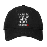 I Can Be Trusted With Sharp Objects  (6) Adjustable Cap | Artistshot