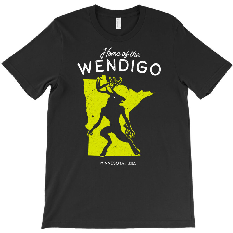 Home Of The Wendigo, Minnesota, Home, Of The Wendigo, Minnesota, Home  T-shirt | Artistshot