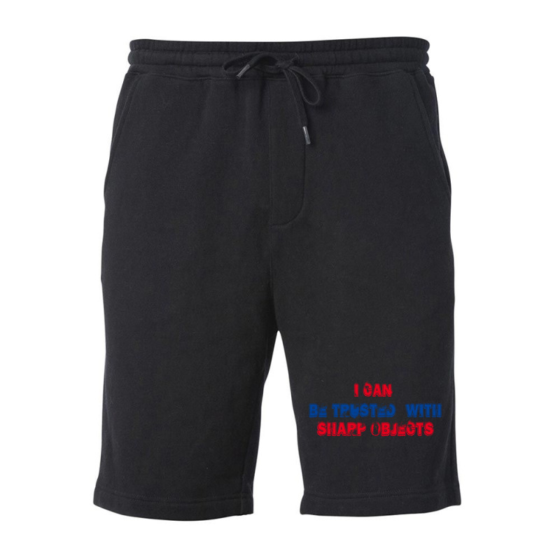 I Can Be Trusted With Sharp Objects (3) Fleece Short | Artistshot