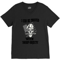 I Can Be Trusted With Sharp Objects Active V-neck Tee | Artistshot