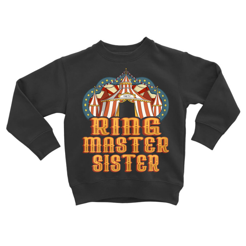 Ringmaster Sister   Circus Birthday Party Toddler Sweatshirt by Clinical | Artistshot