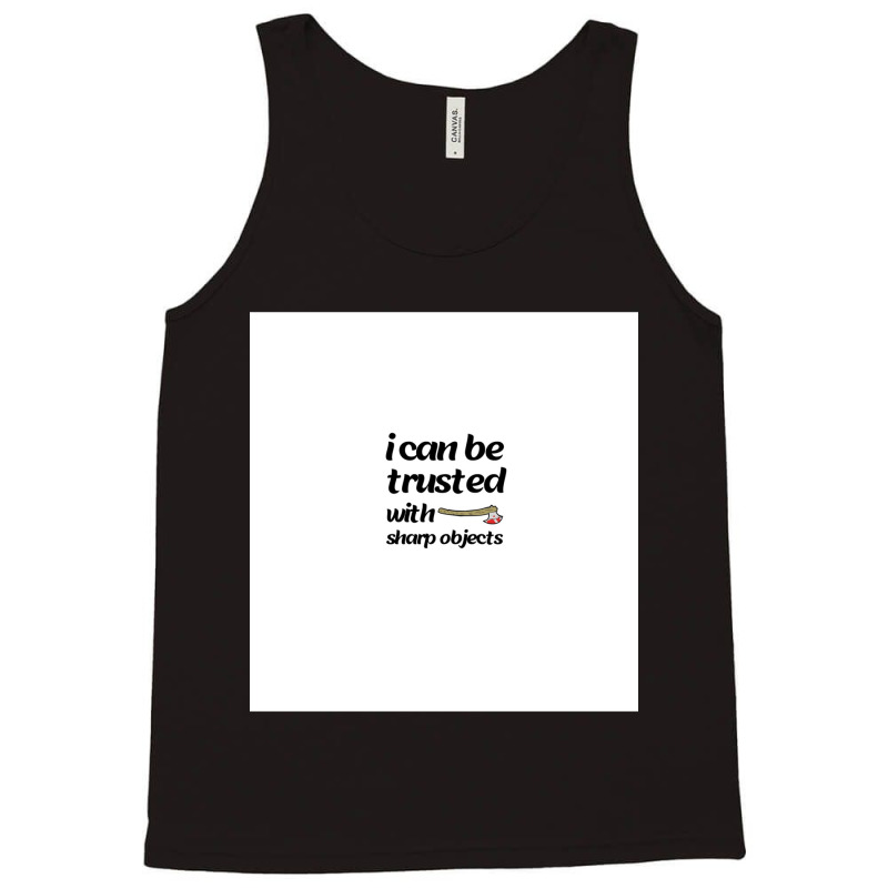 I Can Be Trusted With Sharp Objects Chiffon Top Tank Top | Artistshot