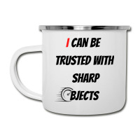 I Can Be Trusted With Sharp Objects Fast Camper Cup | Artistshot