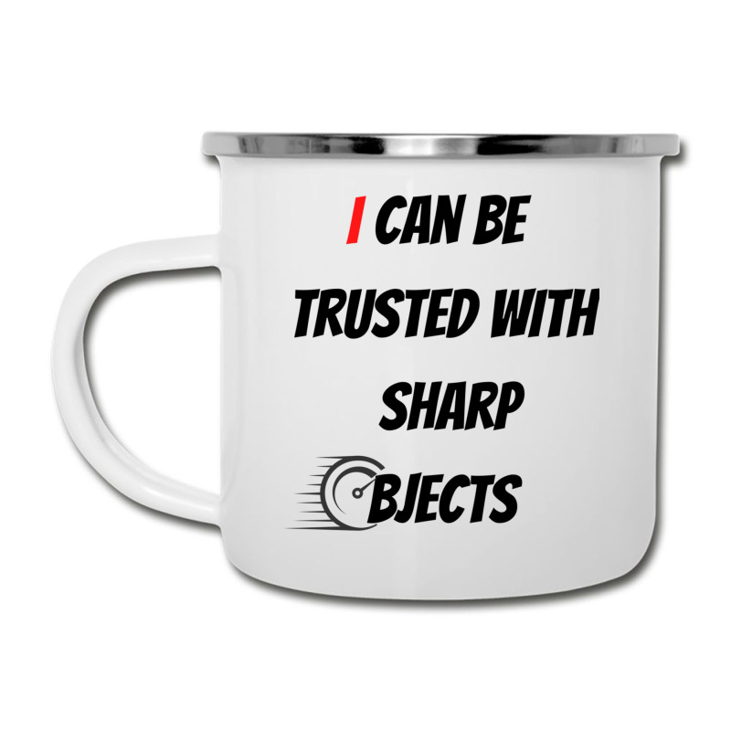 I Can Be Trusted With Sharp Objects Fast Camper Cup | Artistshot