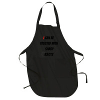 I Can Be Trusted With Sharp Objects Fast Full-length Apron | Artistshot