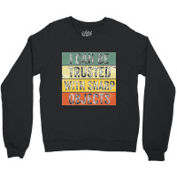 I Can Be Trusted With Sharp Objects Funny I Can Be Trusted With Sharp  Crewneck Sweatshirt | Artistshot