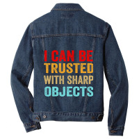 I Can Be Trusted With Sharp Objects Funny Trusted Men Denim Jacket | Artistshot