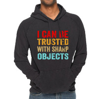 I Can Be Trusted With Sharp Objects Funny Trusted Vintage Hoodie | Artistshot