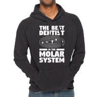 The Best Dentist In The Molar System Dentistry T Shirt Vintage Hoodie | Artistshot