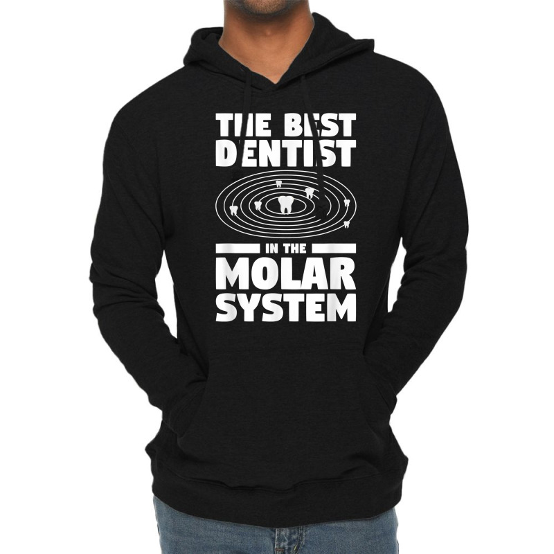 The Best Dentist In The Molar System Dentistry T Shirt Lightweight Hoodie by melliebowleli | Artistshot