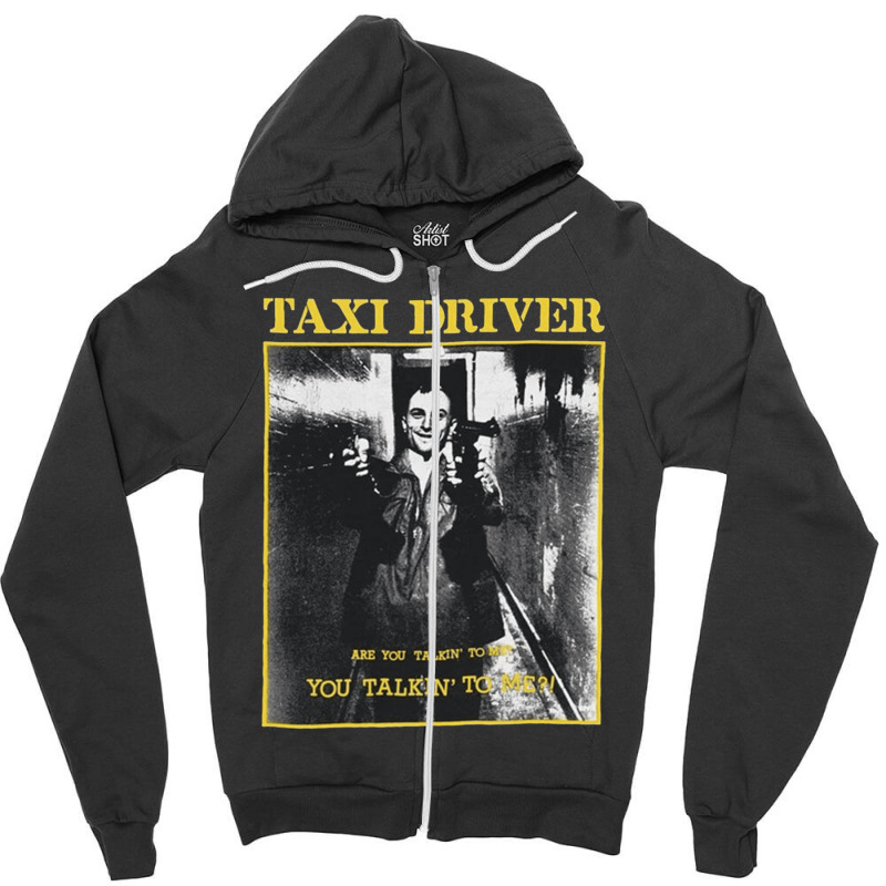 Taxi Driver, Are You Talkin To Me, Taxi, Driver, Are, You, Talkin, To  Zipper Hoodie by cm-arts | Artistshot