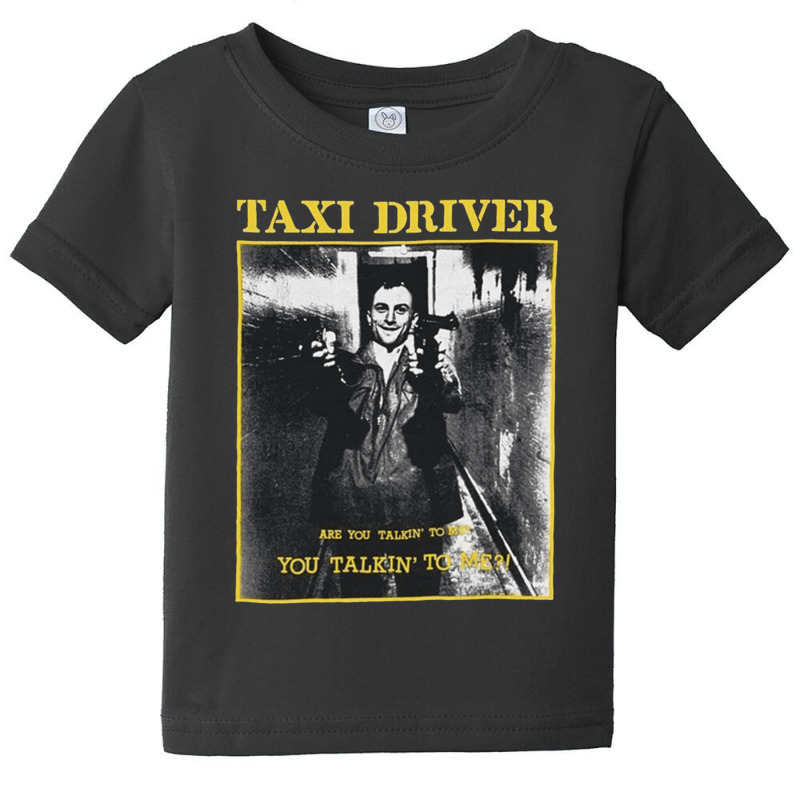 Taxi Driver, Are You Talkin To Me, Taxi, Driver, Are, You, Talkin, To  Baby Tee by cm-arts | Artistshot