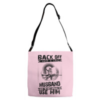 Back Off I Have A Crazy Husband And I Am Not Afraid To Use Him Adjustable Strap Totes | Artistshot